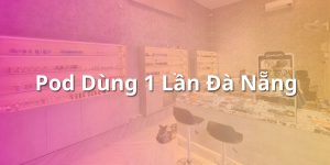 Pod Dùng 1 Lần Đà Nẵng